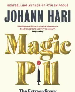 Magic Pill : The Extraordinary Benefits and Disturbing Risks of the New Weight Loss Drugs - Johann Hari