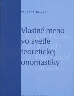Vlastné meno vo svetle teoretickej onomastiky - Vincent Blanár
