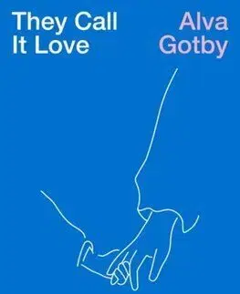 They Call It Love:The Politics of Emotional Life - Alva Gotby