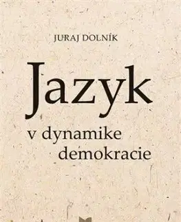 Jazyk v dynamike demokracie - Juraj Dolník