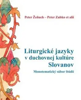Liturgické jazyky v duchovnej kultúre Slovanov - Peter Žeňuch