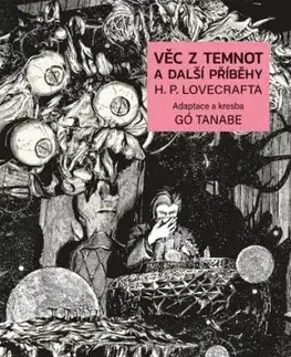 Věc z temnot a další příběhy H. P. Lovecrafta - Gó Tanabe, Howard Phillips Lovecraft, Gó Tanabe