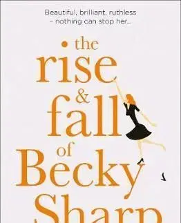 The Rise And Fall Of Becky Sharp - Sarra Manning