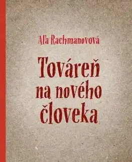 Továreň na nového človeka - Aľa Rachmanovová
