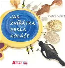 Jak zvířátka pekla koláče - Martina Kavková
