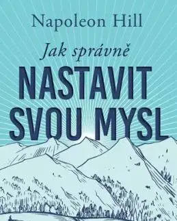 Jak správně nastavit svou mysl - Napoleon Hill