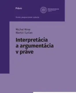Interpretácia a argumentácia v práve, 2. vydanie - Michal Mrva, Martin Turčan