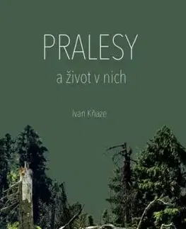 Pralesy a život v nich - Ivan Kňaze