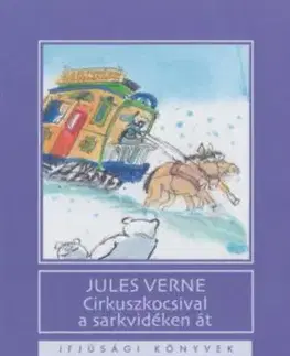 Cirkuszkocsival a sarkvidéken át - Jules Verne