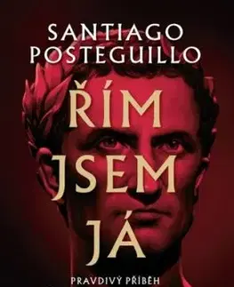 Řím jsem já - Santiago Posteguillo