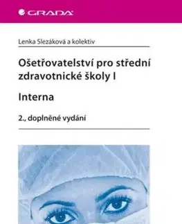 Ošetřovatelství pro střední zdravotnické školy I. - Interna - 2. vydání - Lenka Slezáková