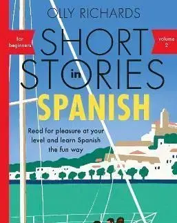 Short Stories in Spanish for Beginners, Volume 2 - Olly Richards