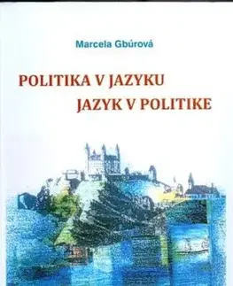 Politika v jazyku, jazyk v politike - Marcela Gbúrová