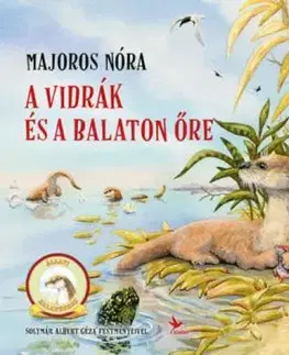 A vidrák és a Balaton őre - Nóra Majoros