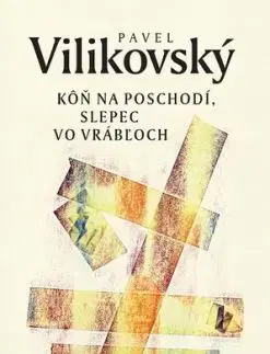 Kôň na poschodí, slepec vo Vrábľoch - Pavel Vilikovský