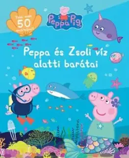 Peppa malac - Peppa és Zsoli vízalatti barátai - Több mint 50 matricával!