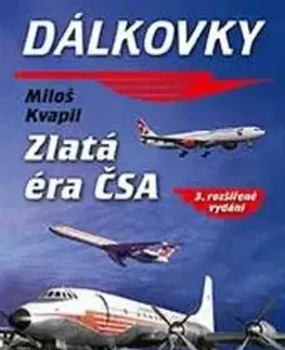 Dálkovky: Zlatá éra ČSA, 3. vydání - Miloš Kvapil