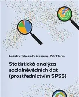 Statistická analýza sociálněvědních dat (pevná) - Petr Soukup, Ladislav Rabušic, Petr Mareš