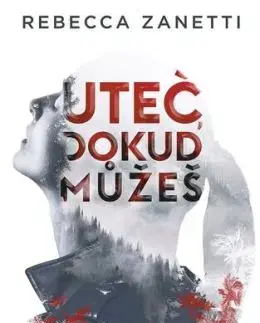 Uteč, dokud můžeš - Rebecca Zanetti