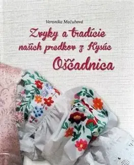 Zvyky a tradície našich predkov z Kysúc - Oščadnica - Veronika Mačuhová
