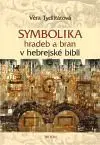 Symbolika hradeb a bran v hebrejské bibli - Věrai Tydlitáková