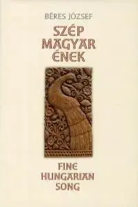Szép magyar ének / Fine Hungarian Song - József Béres
