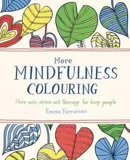 More Mindfulness Colouring : More Anti-Stress Art Therapy for Busy People - Emma Farrarons
