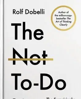 The Not-To-Do List - Rolf Dobelli