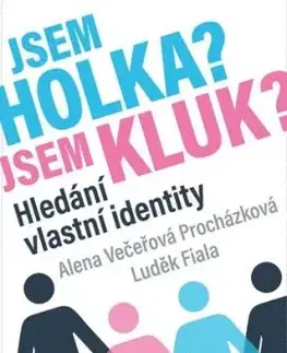 Jsem holka? Jsem kluk? - Alena Večeřová–Procházková, Luděk Fiala