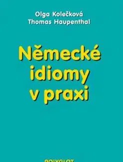 Německé idiomy v praxi - Olga Kolečková, Thomas Haupenthal