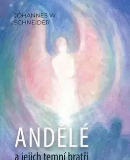 Andělé a jejich temní bratři - Johannes W. Schneider