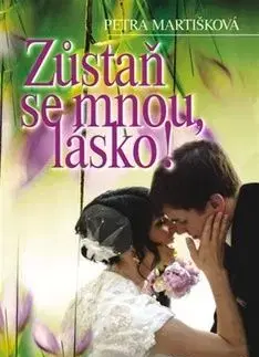 Zůstaň se mnou, lásko! - Petra Martišková