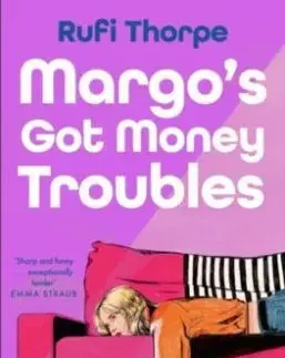 Margo's Got Money Troubles - Rufi Thorpe