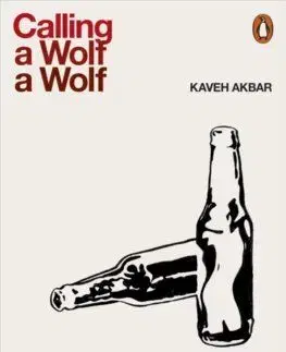 Calling a Wolf a Wolf - Kaveh Akbar