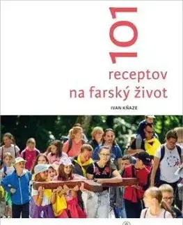 101 receptov na farský život - Ivan Kňaze