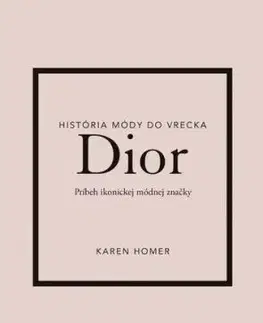 Dior: Príbeh ikonickej módnej značky - Karen Homer