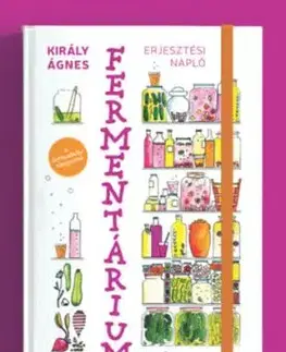 Fermentárium - Erjesztési napló - Ágnes Király