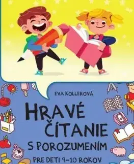 Hravé čítanie s porozumením pre deti 9-10 rokov, 2. vydanie - Eva Kollerová