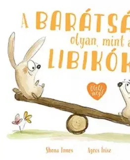 A barátság olyan, mint a libikóka - Innes Shona