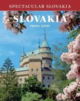 Spectacular Slovakia: SLOVAKIA Travel Guide