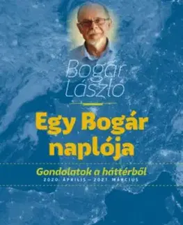 Egy Bogár naplója - Gondolatok a háttérből - 2020. április - 2021. március - László Bogár