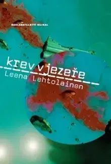 Krev v jezeře - Leena Lehtolainen, Markéta Hejkalová