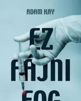 Ez fájni fog - Egy fiatal orvos naplója - Adam Kay