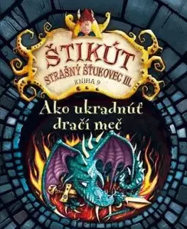 Ako ukradnúť dračí meč (Štikút Strašný Šťukovec III. 9) - Cressida Cowell