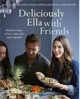 Deliciously Ella with Friends - Ella Woodwardová Mills