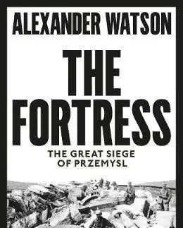 The Fortress - The Great Siege of Przemysl - Alexander Watson
