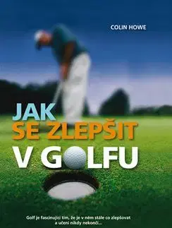 Jak se zlepšit v golfu - Colin Howe