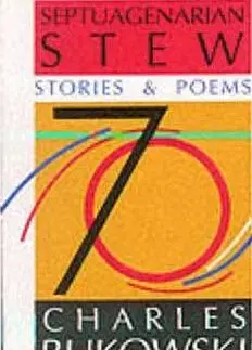 Septuagenarian Stew. Stories and Poems - Charles Bukowski