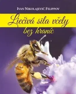 Liečivá sila včely bez hraníc, 2.vydanie - Ivan Nikolajevič Filippov