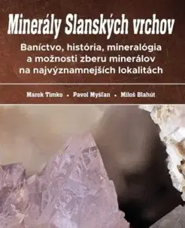 Minerály Slanských vrchov - Marek Timko, Pavol Myšľan, Miloš Blahút